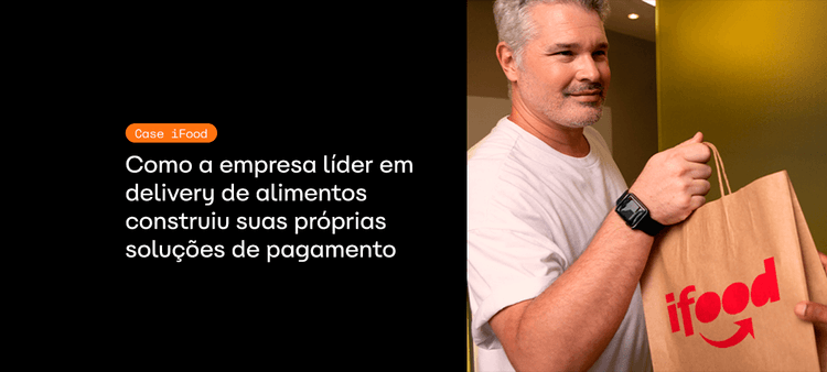 Cover Case de sucesso: como o iFood aumentou sua receita em quase 10% com a Zoop?